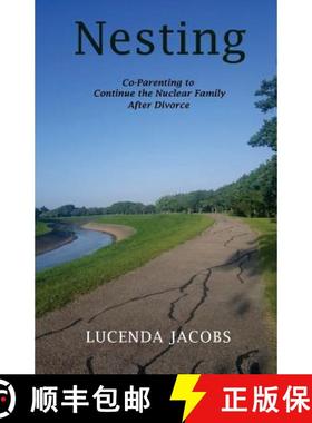 预订 Nesting: Co-Parenting to Continue the Nuclear Family After Divorce [9780999151525]