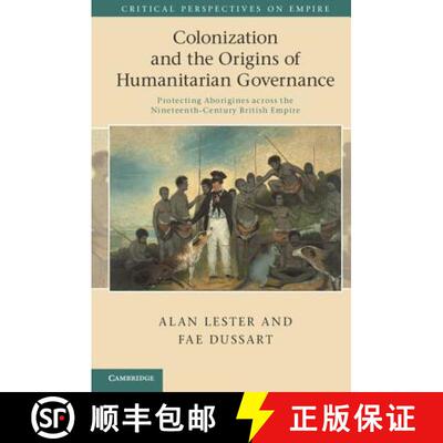 【3-4周达】精装 Colonization and the Origins of Humanitarian Governance: Protecting Aborigines across... [9781107007833]