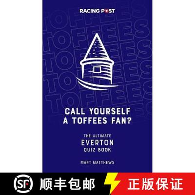 【3-4周达】Call Yourself an Toffees Fan?: The Ultimate Everton Quiz Book [9781839501036]