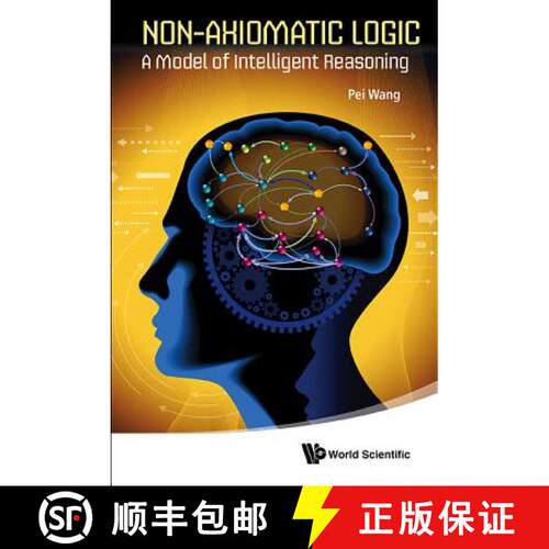 预订 精装 Non-Axiomatic Logic: A Model of Intelligent Reasoning [9789814440271]