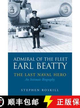 【3-4周达】Admiral of the Fleet Lord Beatty: The Last Naval Hero - An Intimate Biography [9781526706553]