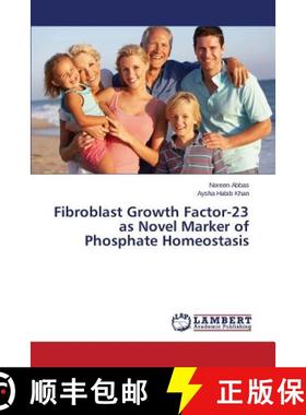 预订 Fibroblast Growth Factor-23 as Novel Marker of Phosphate Homeostasis [9783659815126]