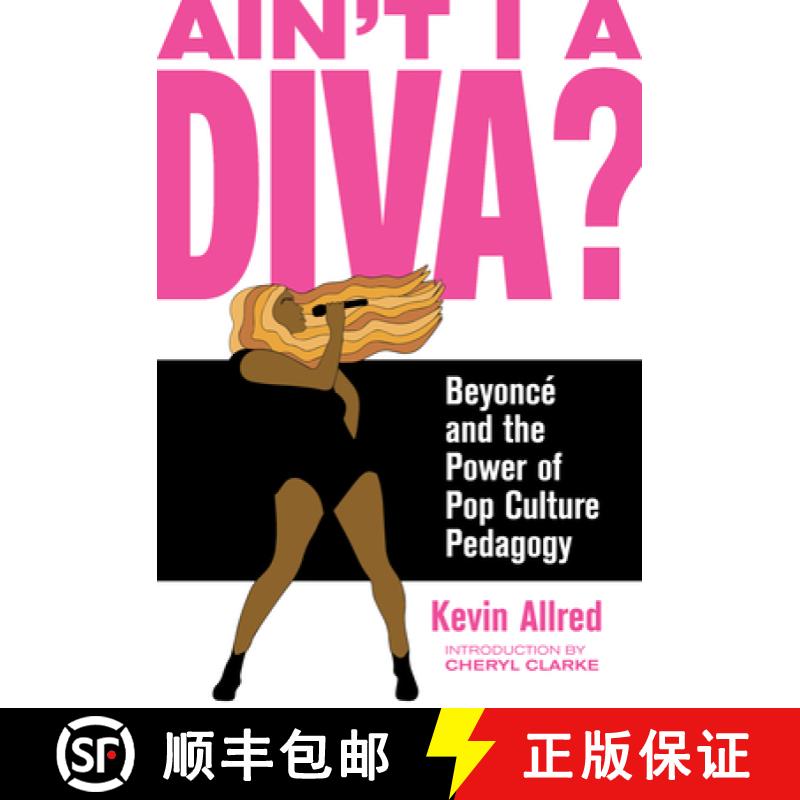 【3-4周达】Ain't I a Diva? : Beyoncé and the Power of Pop Culture Pedagogy [9781936932603]