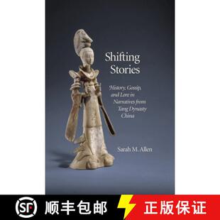 【3-4周达】Shifting Stories – History, Gossip, and Lore in Narratives from Tang Dynasty China [9780674417205]