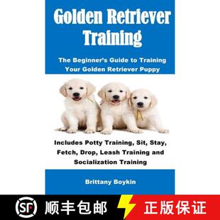 预订 Golden Retriever Training: The Beginner's Guide to Training Your Golden Retriever Puppy: Include... [9781948489386]