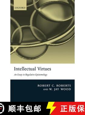 【3-4周达】Intellectual Virtues: An Essay in Regulative Epistemology [9780199283675]