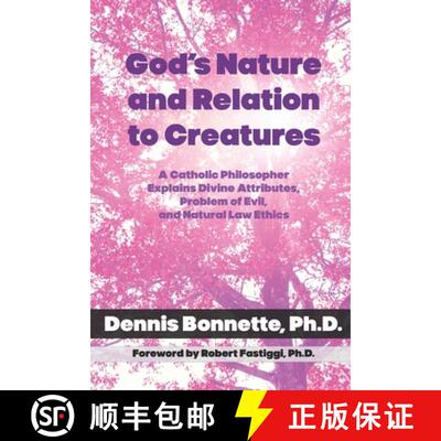 【3-4周达】God's Nature and Relation to Creatures: A Catholic Philosopher Explains Divine Attributes,... [9798888702390]