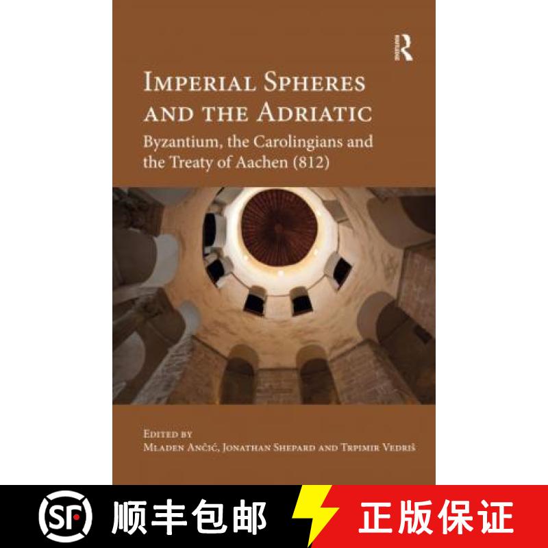 【3-4周达】Imperial Spheres and the Adriatic: Byzantium, the Carolingians and the Treaty of Aachen (812) [9780367594435]