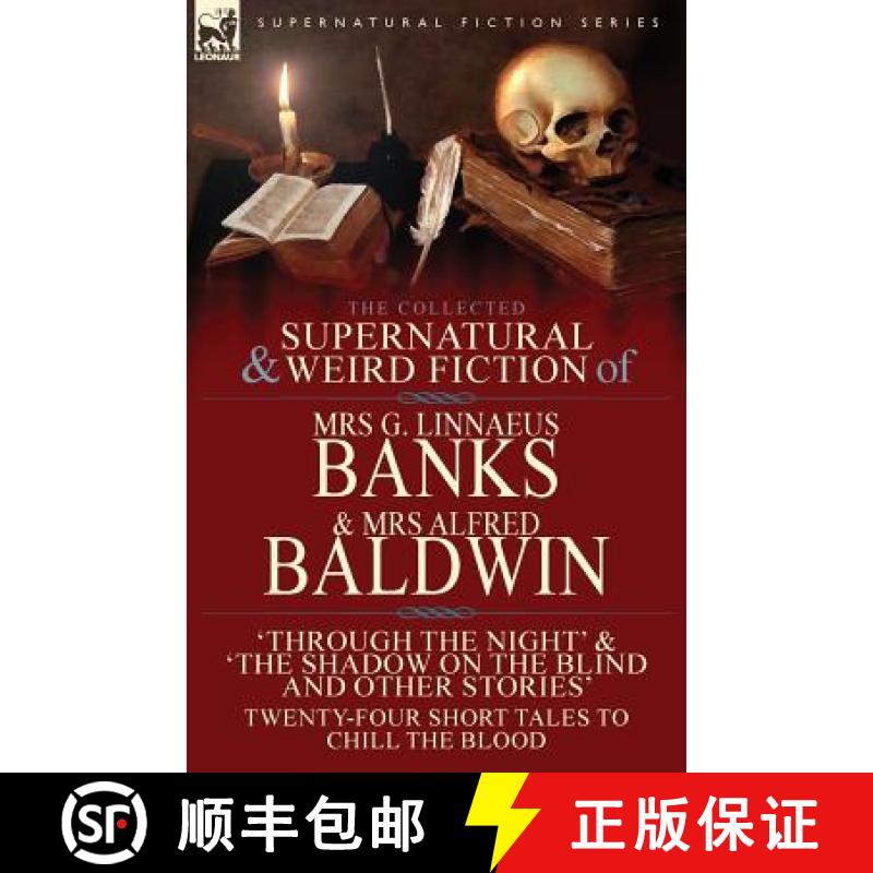 【2-3周达】Collected Supernatural & Weird Fiction of Mrs G. Linnaeus Banks and Mrs Alfred Baldwin: Th... [9781782825180]