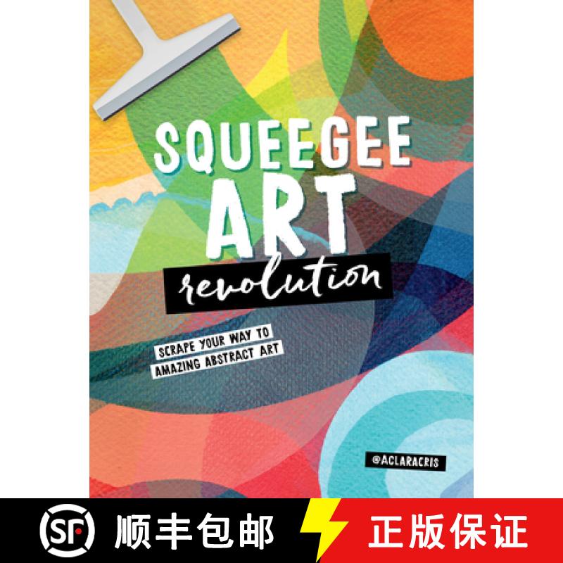 【3-4周达】Squeegee Art Revolution: Scrape Your Way to Amazing Abstract Art [9780760388136]