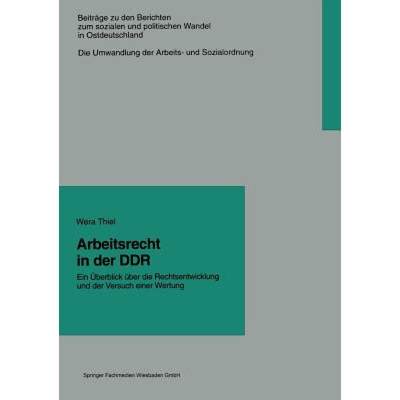 【4周达】Arbeitsrecht in Der Ddr: Ein UEberblick UEber Die Rechtsentwicklung Und Der Versuch Einer We... [9783663092896]