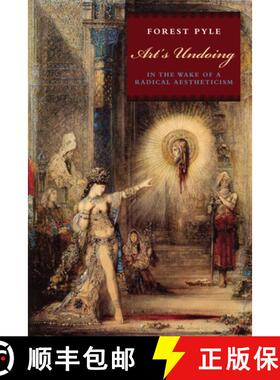【3-4周达】Art's Undoing: In the Wake of a Radical Aestheticism [9780823251117]