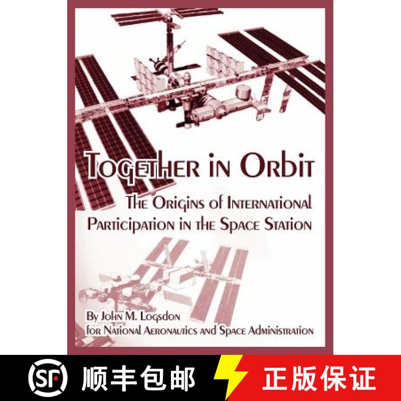 【3-4周达】Together in Orbit: The Origins of International Participation in the Space Station [9781410224538]