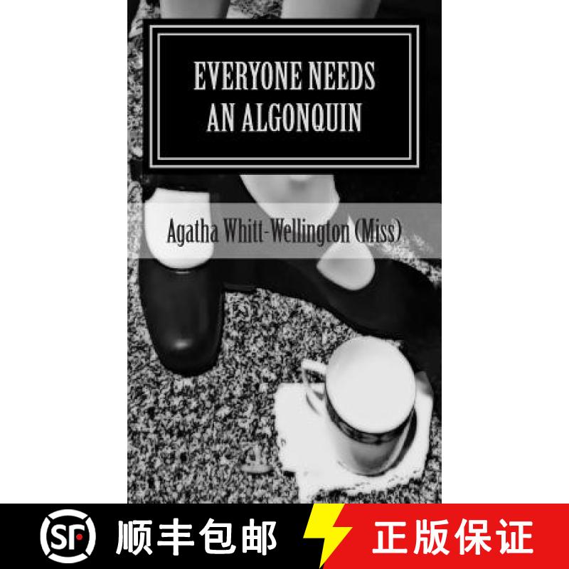【3-4周达】Everyone Needs An Algonquin: The Collected Wit And Wisdom Of Agatha Whitt-Wellington (Miss) [9780615820460]
