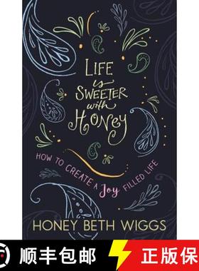 【3-4周达】Life Is Sweeter with Honey: How to Create a Joy Filled Life [9780998380001]