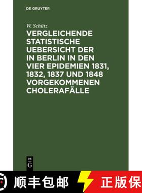 预订 Vergleichende statistische Uebersicht der in Berlin in den vier Epidemien 1831, 1832, 1837 und 1... [9783111310633]