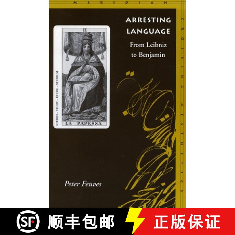 【3-4周达】Arresting Language: From Leibniz to Benjamin [9780804739597]