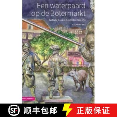 预订 Een Waterpaard op de Botermarkt: Exotische Dieren in Historisch Amsterdam voor 1830 [A Kelpie at... [9789050115575]