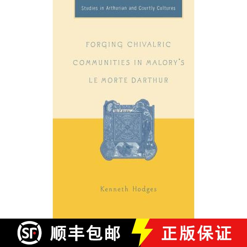 【4周达】Forging Chivalric Communities in Malory's Le Morte Darthur [9781349530113]