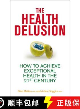 【3-4周达】The Health Delusion: How to Achieve Exceptional Health in the 21st Century [9781848506862]