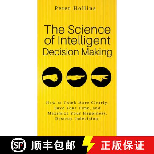 【3-4周达】精装 The Science of Intelligent Decision Making: An Actionable Guide to Clearer Thinking, ... [9781647430207]