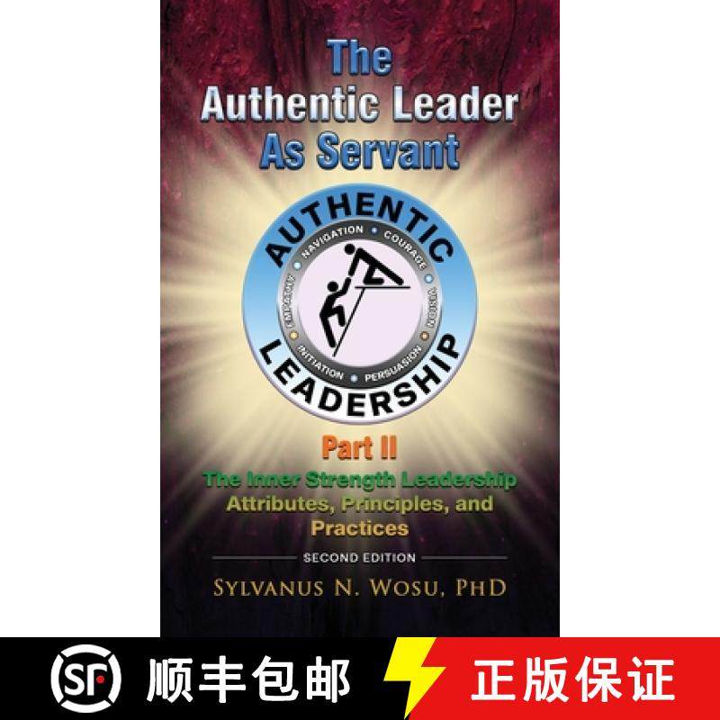 预订 The Authentic Leader as Servant Part II: The Inner Strength Leadership Attributes, Principles, a... [9781960224682]