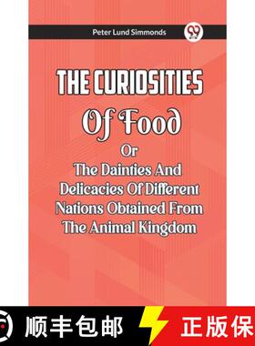 【3-4周达】The Curiosities Of Food Or The Dainties And Delicacies Of Different Nations Obtained From ... [9789361156601]