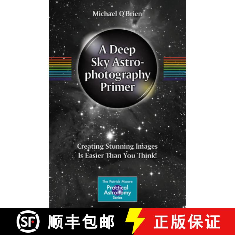 【3-4周达】A Deep Sky Astrophotography Primer: Creating Stunning Images Is Easier Than You Think! [9783031157615]