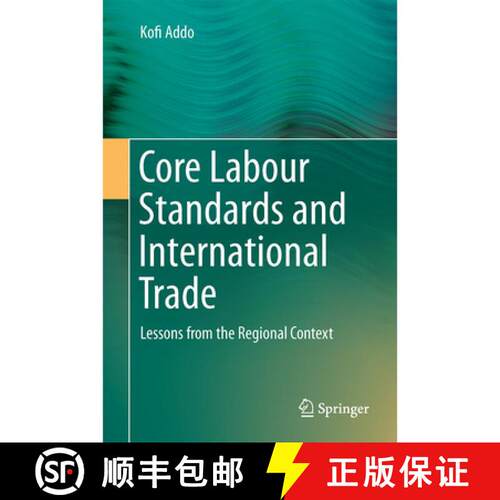 【3-4周达】精装 Core Labour Standards and International Trade : Lessons from the Regional Context [9783662446188]