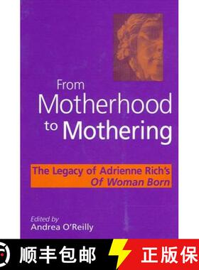 【3-4周达】From Motherhood to Mothering: The Legacy of Adrienne Rich's of Woman Born [9780791462874]