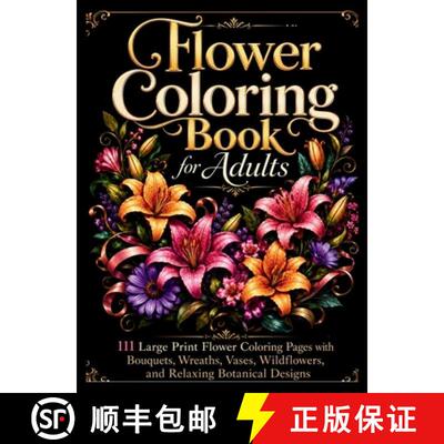 【3-4周达】精装 Flower Coloring Book for Adults: 111 Large Print Flower Coloring Pages with Bouquets,... [9781996836026]