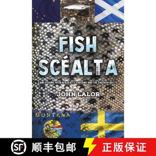 【3-4周达】Fish Scealta: Game Fishing from Alaska to Lapland and the Swedish Arctic [9781398485358]