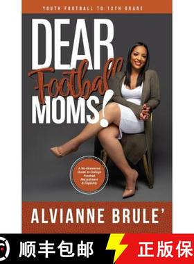 预订 Dear Football Moms: A No-Nonsense Guide to College Football Recruitment & Eligibility [9780692042373]