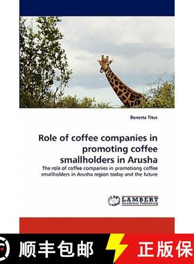 预订 Role of coffee companies in promoting coffee smallholders in Arusha [9783843382175]