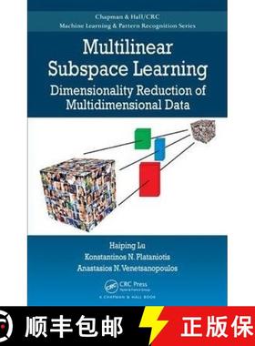 【3-4周达】Multilinear Subspace Learning: Dimensionality Reduction of Multidimensional Data [9781439857243]