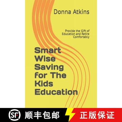 【3-4周达】Smart Wise Saving for The Kids Education: Provide the Gift of Education and Retire Comfort... [9798218308810]