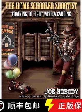预订 The Home Schooled Shootist: Training to Fight with a Carbine [9780615689494]