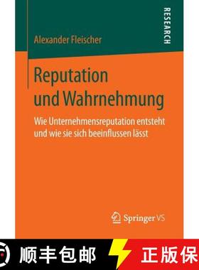 【3-4周达】Reputation und Wahrnehmung : Wie Unternehmensreputation entsteht und wie sie sich beeinflu... [9783658075842]