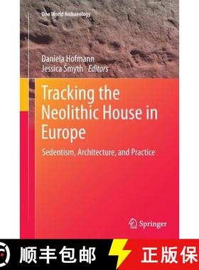 【3-4周达】Tracking the Neolithic House in Europe : Sedentism, Architecture and Practice [9781489995575]