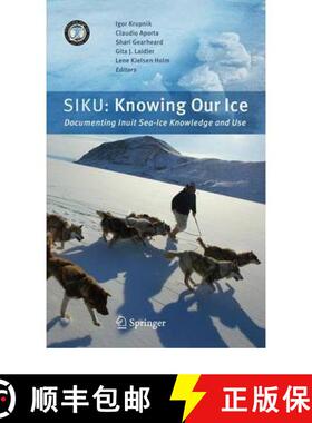 【3-4周达】Siku: Knowing Our Ice: Documenting Inuit Sea Ice Knowledge and Use [9789048185863]