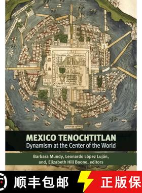 【3-4周达】Mexico-Tenochtitlan: Dynamism at the Center of the World [9780884025221]