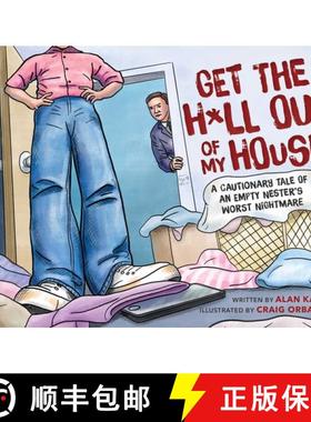 【3-4周达】Get the H*ll Out of My House: A Cautionary Tale of an Empty Nester's Worst Nightmare [9781510759312]