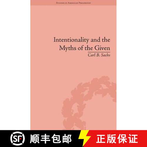 【3-4周达】精装 Intentionality and the Myths of the Given: Between Pragmatism and Phenomenology: Betw... [9781848935075]