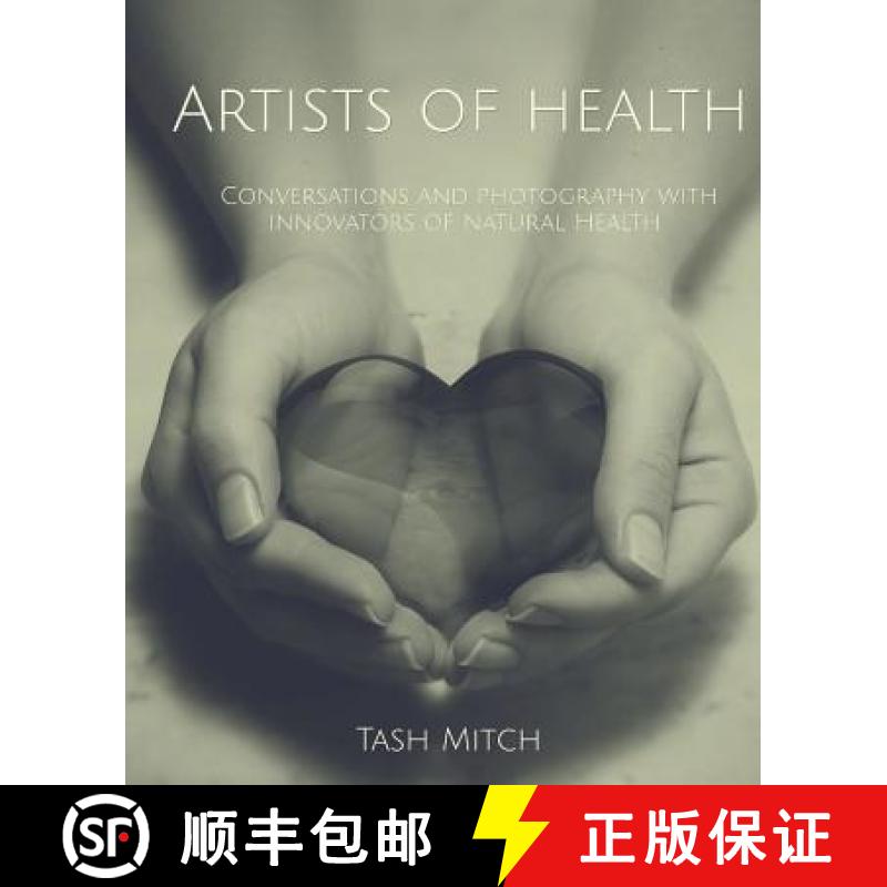 【2-3周达】Artists of Health: Conversations and Photography with Practitioners, Teachers & Innovators... [9780992980429]