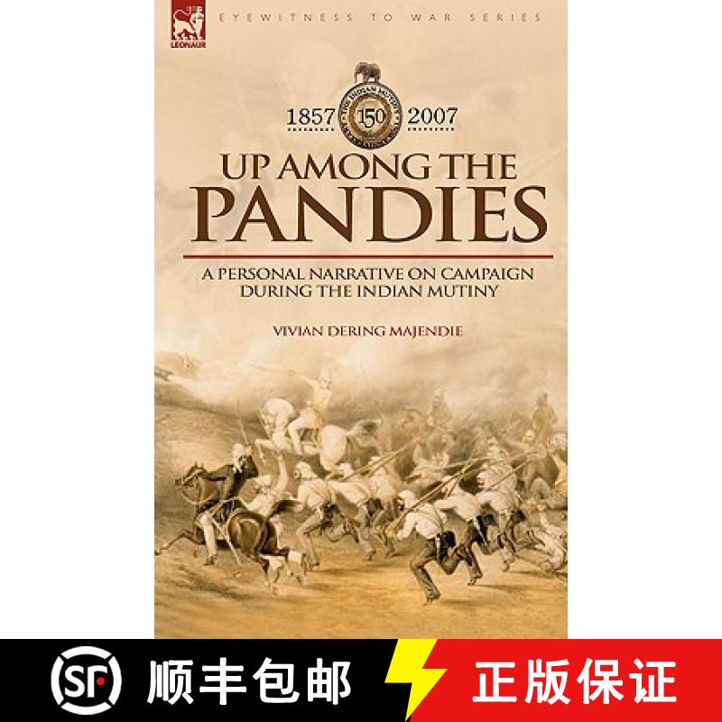 【2-3周达】Up Among the Pandies: Experiences of a British Officer on Campaign During the Indian Mutin... [9781846772900]