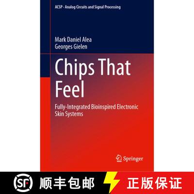 【3-4周达】精装 Chips That Feel: Fully-Integrated Bioinspired Electronic Skin Systems [9783032265838]