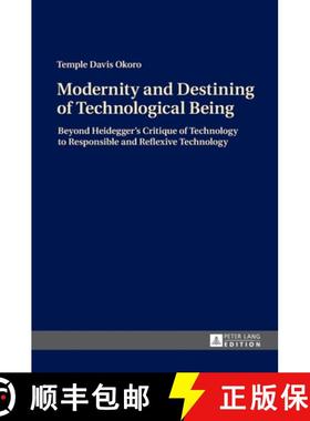 【3-4周达】Modernity and Destining of Technological Being : Beyond Heidegger's Critique of Technology... [9783631672884]