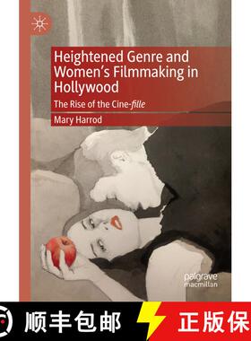 【3-4周达】Heightened Genre and Women's Filmmaking in Hollywood : The Rise of the Cine-fille [9783030709969]