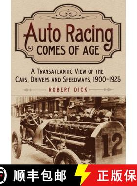 【3-4周达】Auto Racing Comes of Age : A Transatlantic View of the Cars, Drivers and Speedways, 1900-1925 [9781476683652]