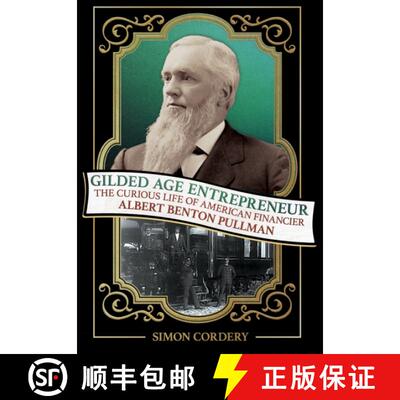 【3-4周达】精装 Gilded Age Entrepreneur – The Curious Life of American Financier Albert Benton Pullman [9781501783180]